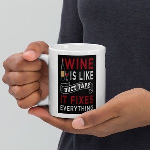 Wine Is Like Duct Tape, It Fixes Everything White Glossy Coffee Mug